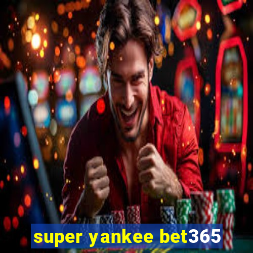 super yankee bet365